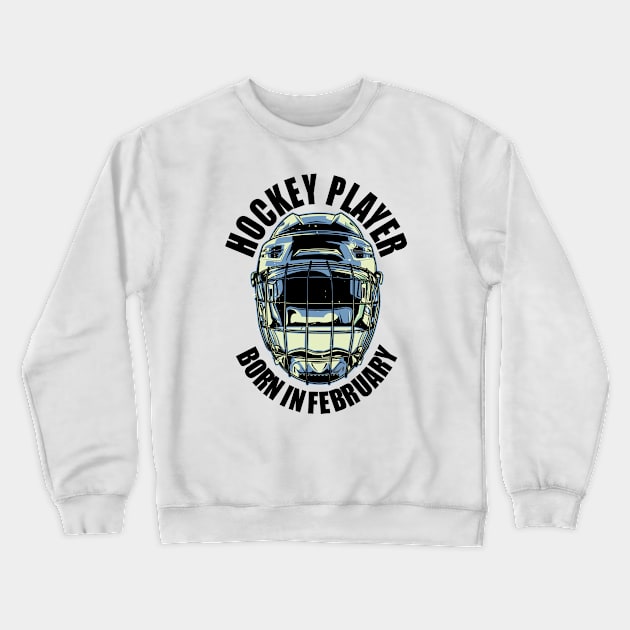 Hockey Player Born in Fabruary Crewneck Sweatshirt by C_ceconello